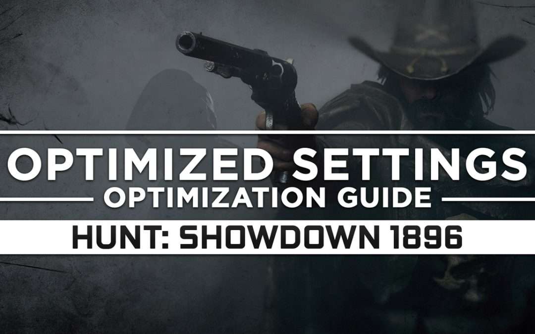 Hunt: Showdown 1896 — Optimized PC Settings for Best Performance