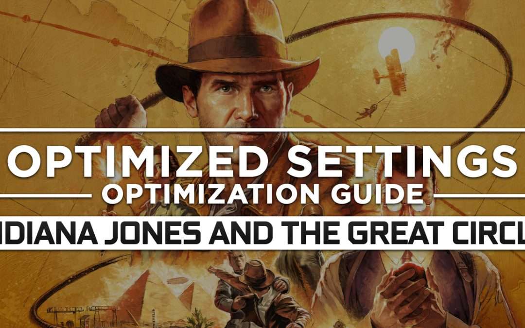 Indiana Jones and the Great Circle — Optimized PC Settings for Best Performance