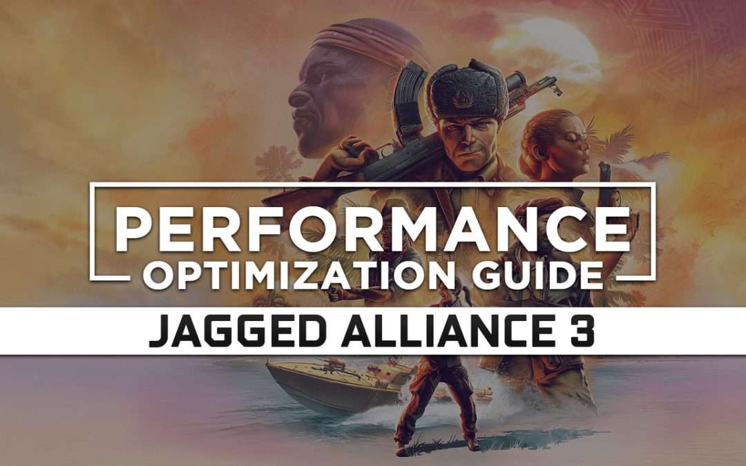 Jagged Alliance 3 — Maximum Performance Optimization / Low Specs Patch