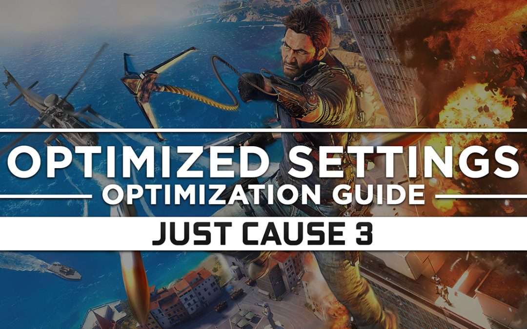 Just Cause 3 Maximum Performance Optimization / Low Specs Patch