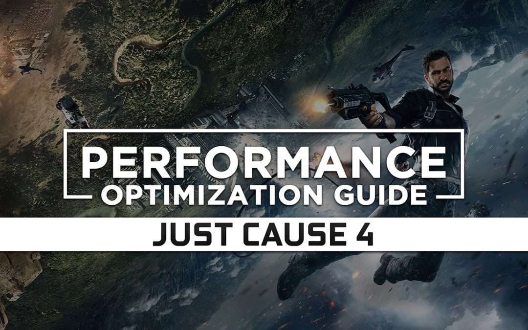 Just Cause 4 Maximum Performance Optimization / Low Specs Patch