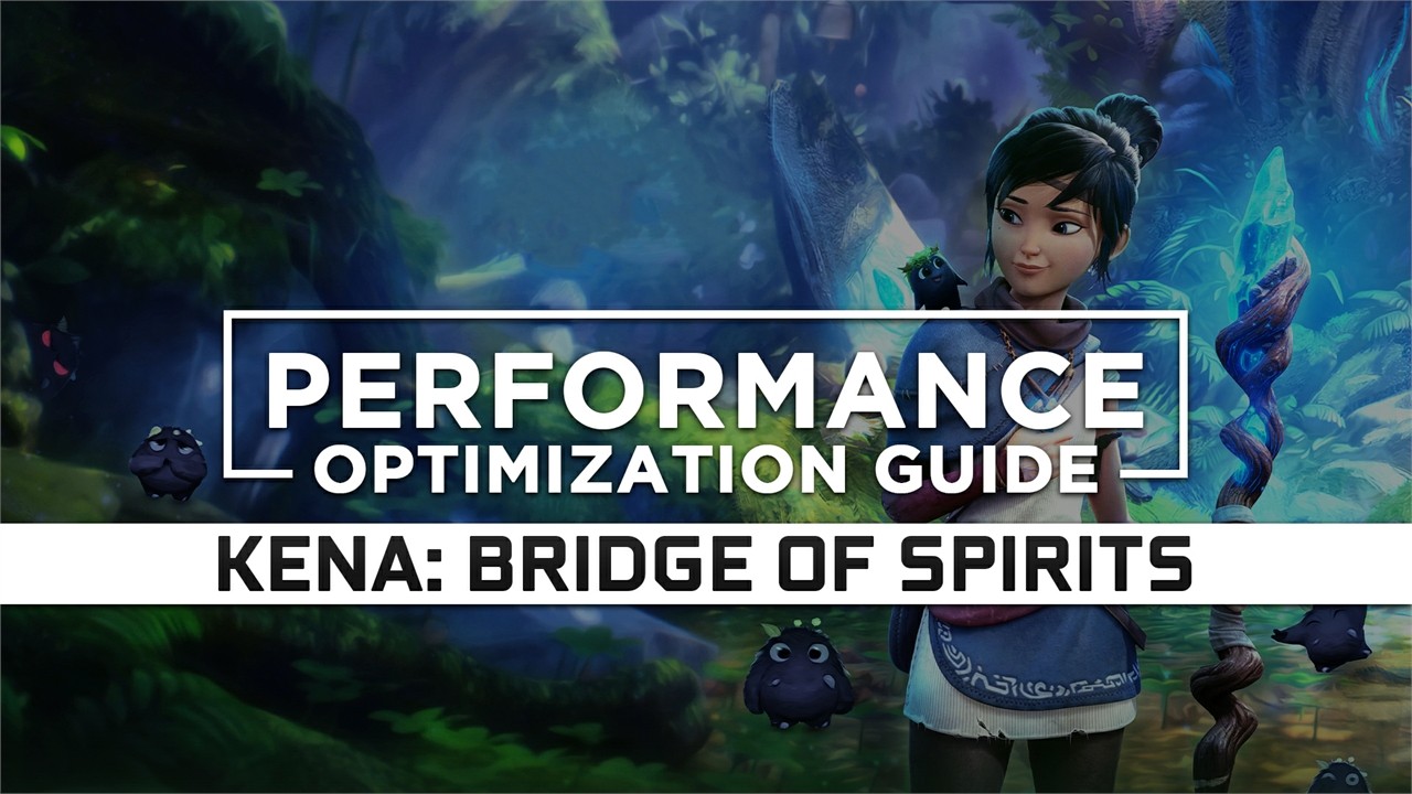 Kena: Bridge of Spirits Maximum Performance Optimization / Low Specs Patch