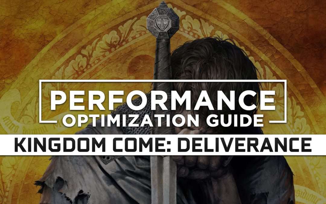 Kingdom Come: Deliverance 1 — Maximum Performance Optimization / Low Specs Patch