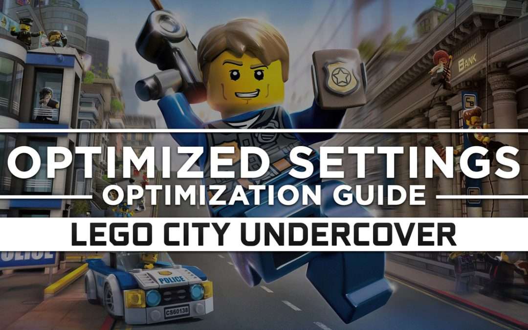 LEGO City Undercover — Optimized PC Settings for Best Performance