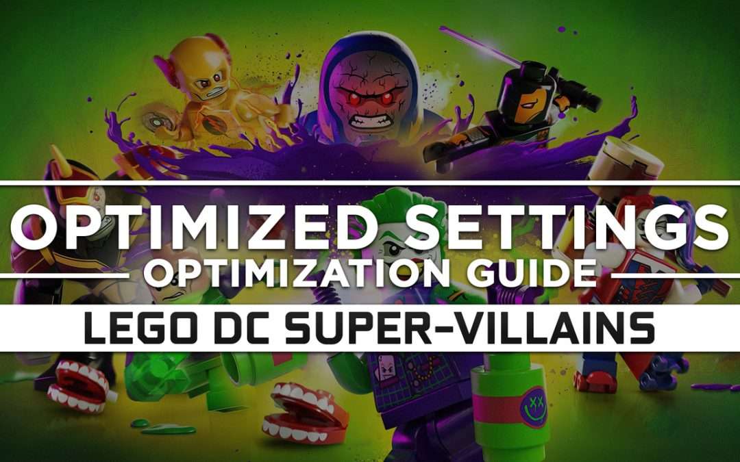 LEGO DC Super-Villains — Optimized PC Settings for Best Performance