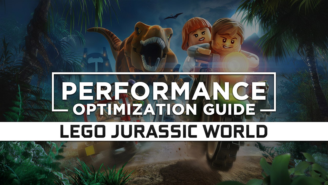 LEGO Jurassic World Maximum Performance Optimization / Low Specs Patch