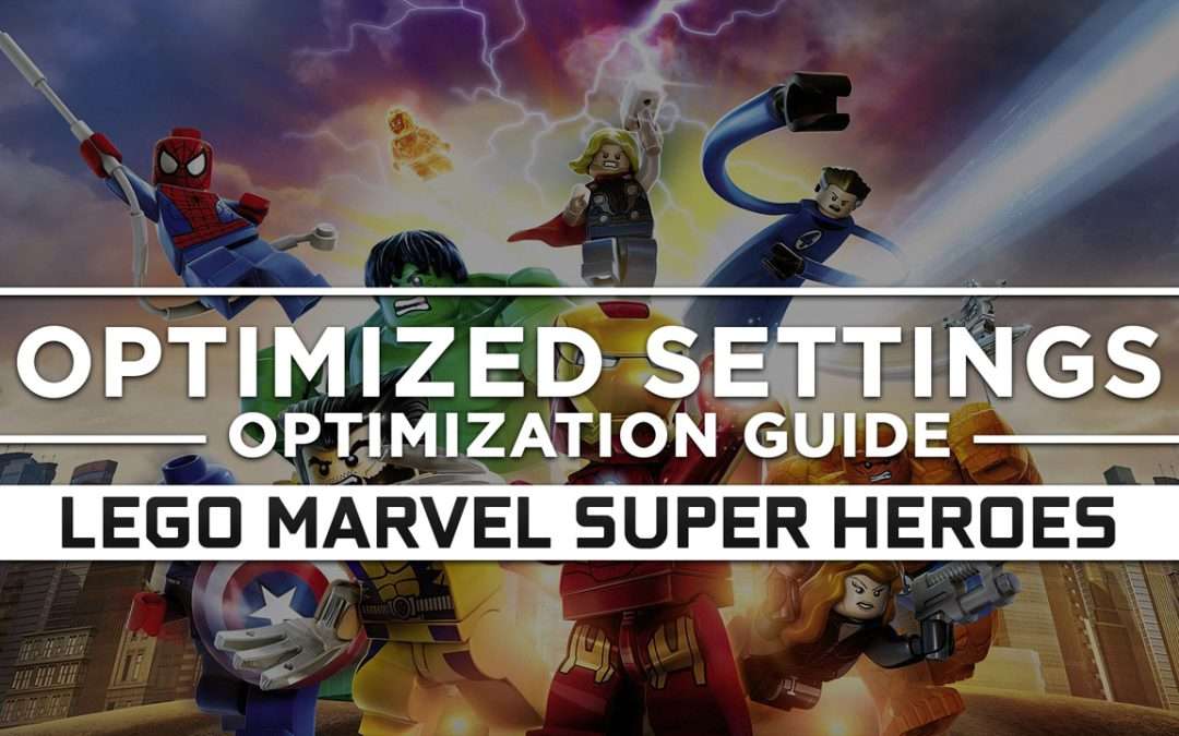 LEGO Marvel Super Heroes — Optimized PC Settings for Best Performance