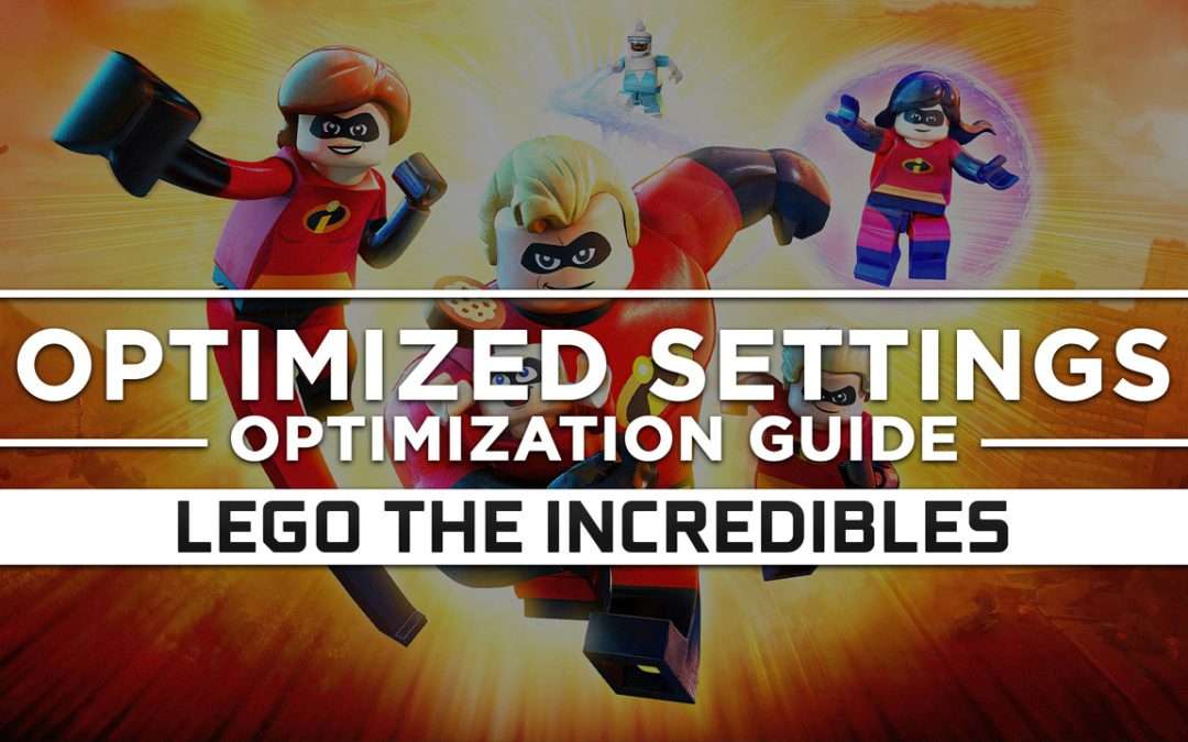 LEGO The Incredibles — Optimized PC Settings for Best Performance