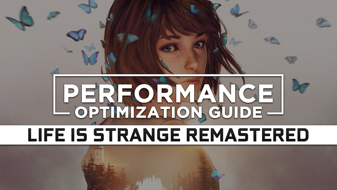 Life is Strange Remastered Maximum Performance Optimization / Low Specs Patch