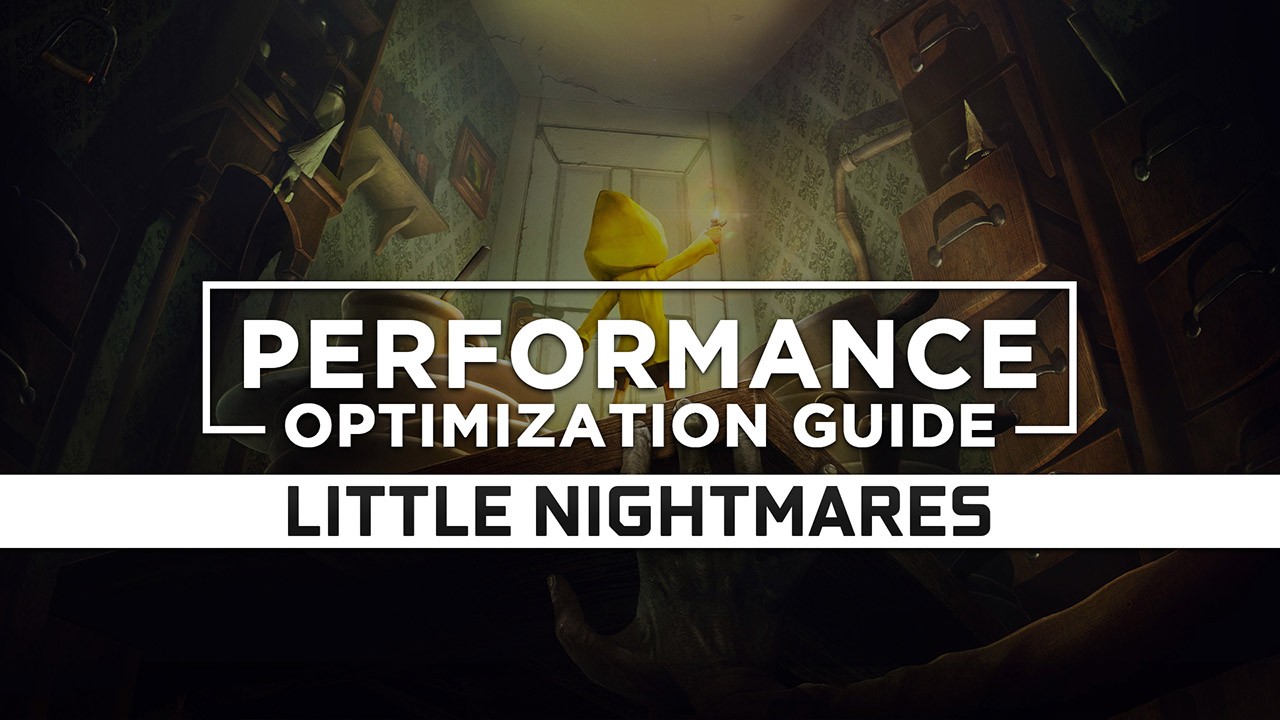 Little Nightmares Maximum Performance Optimization / Low Specs Patch