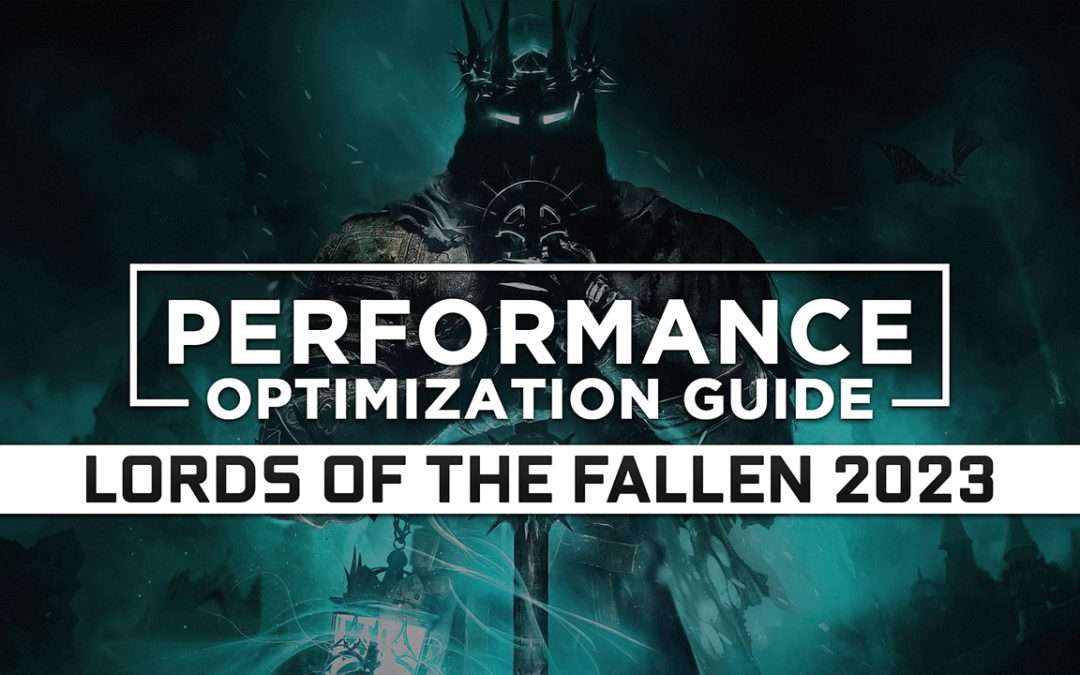 Lords of the Fallen (2023) — Maximum Performance Optimization / Low Specs Patch