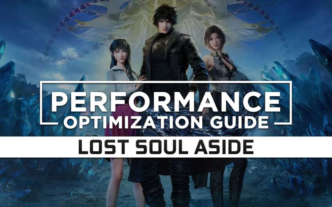 Lost Soul Aside (2025) — Maximum Performance Optimization / Low Specs Patch