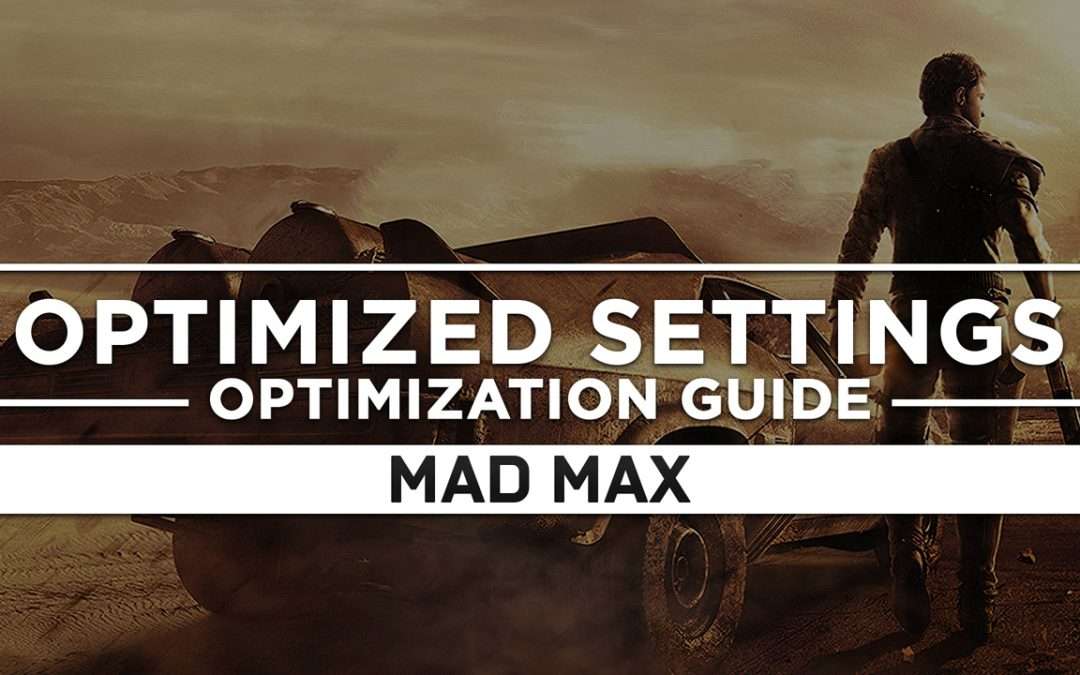 Mad Max — Optimized PC Settings for Best Performance