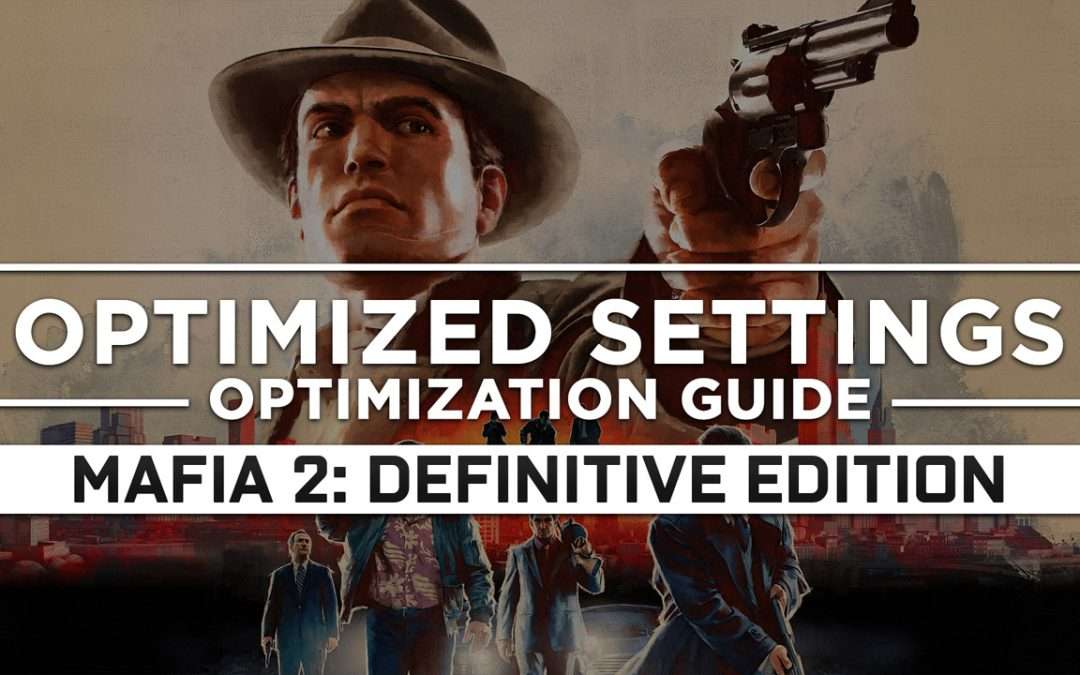 Mafia 2: Definitive Edition — Optimized PC Settings for Best Performance