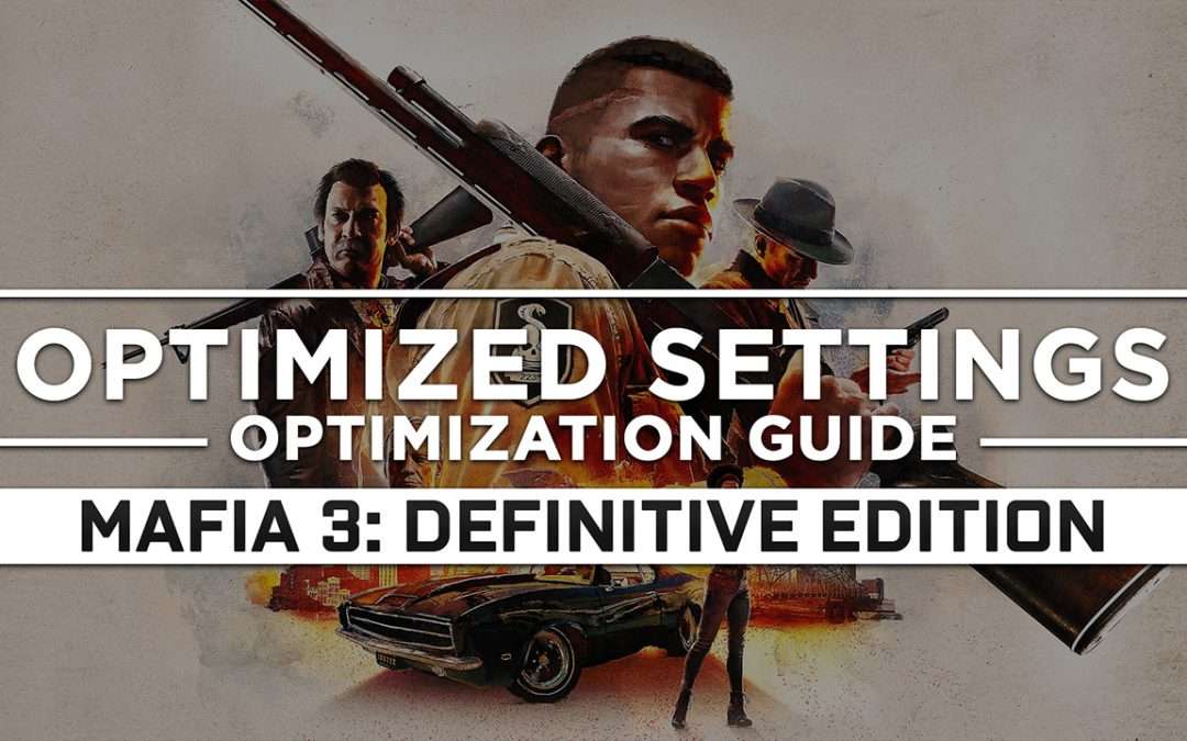 Mafia 3: Definitive Edition — Optimized PC Settings for Best Performance