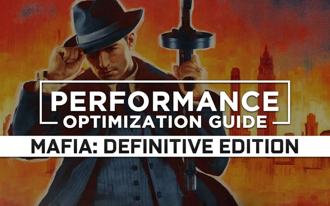 Mafia: Definitive Edition Maximum Performance Optimization / Low Specs Patch