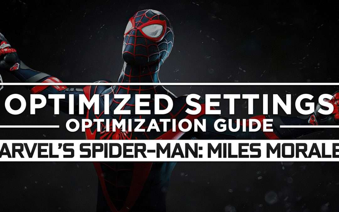 Marvel’s Spider-Man Miles Morales — Optimized PC Settings for Best Performance