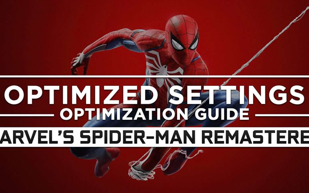 Marvel’s Spider-Man Remastered — Optimized PC Settings for Best Performance