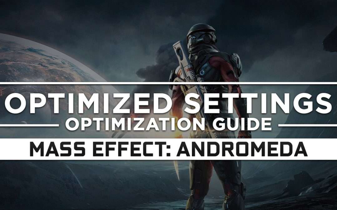 Mass Effect: Andromeda — Optimized PC Settings for Best Performance