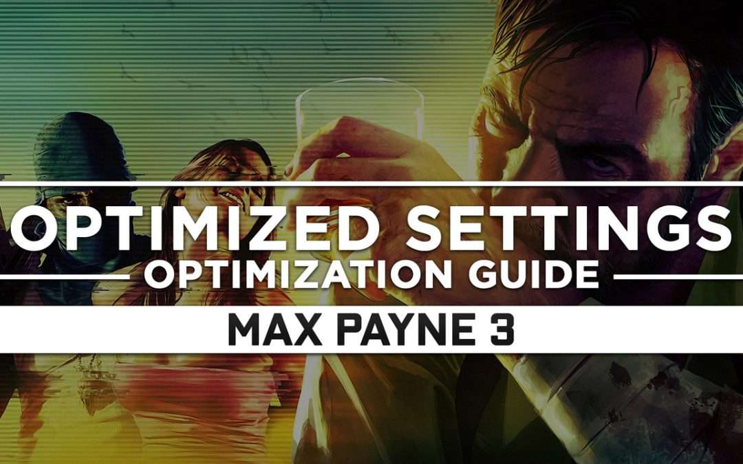 Max Payne 3 — Optimized PC Settings for Best Performance