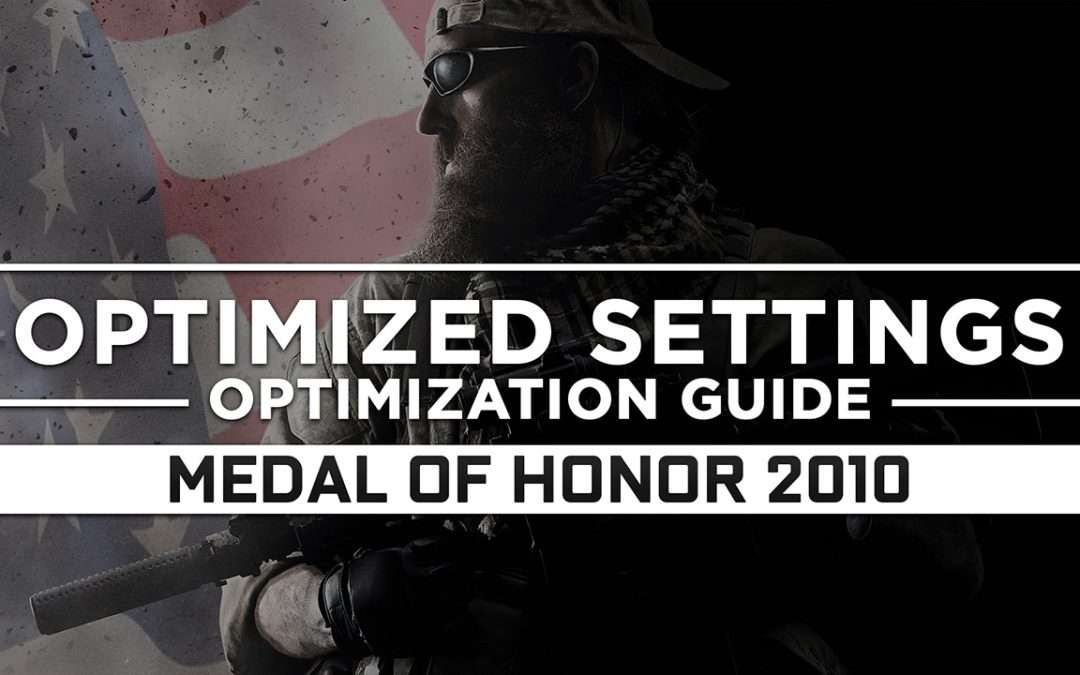 Medal of Honor (2010) — Optimized PC Settings for Best Performance