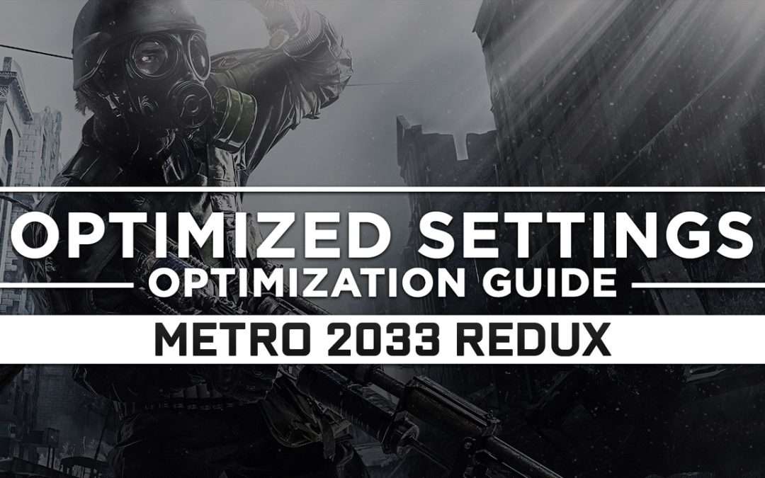 Metro 2033 Redux — Optimized PC Settings for Best Performance