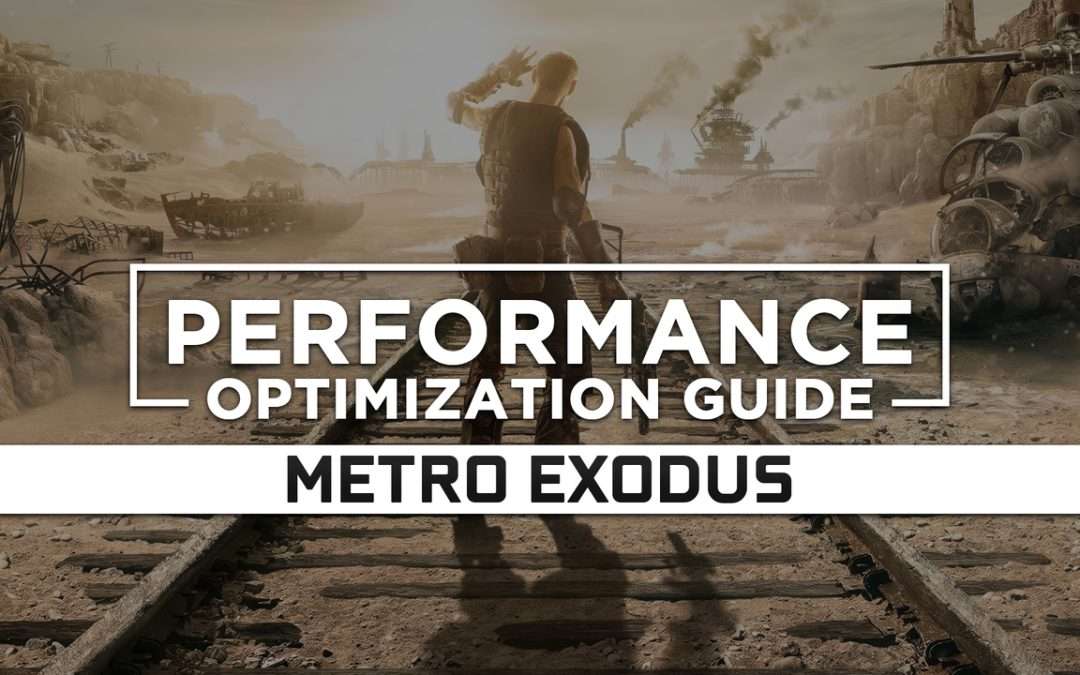 Metro Exodus Maximum Performance Optimization / Low Specs Patch