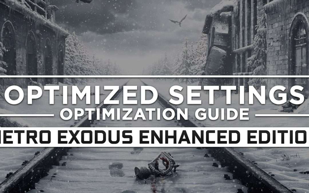 Metro Exodus Enhanced Edition — Optimized PC Settings for Best Performance
