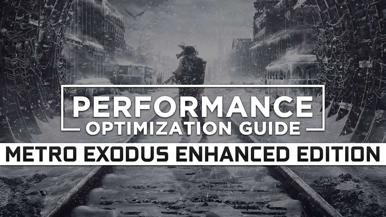 Metro Exodus Enhanced Edition Maximum Performance Optimization / Low Specs Patch