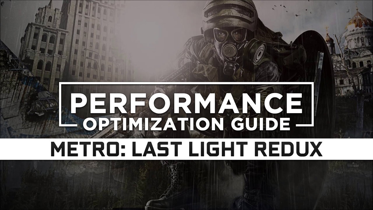 Metro: Last Light Redux Maximum Performance Optimization / Low Specs Patch