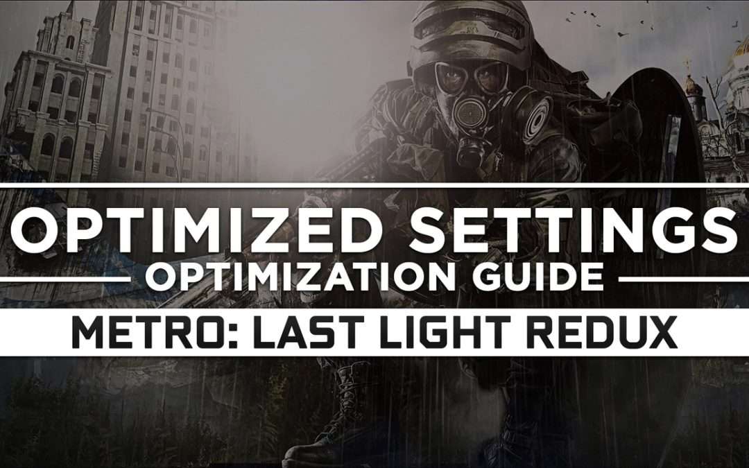Metro: Last Light Redux — Optimized PC Settings for Best Performance