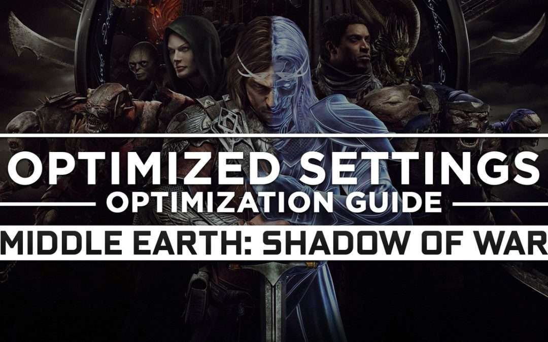 Middle-earth: Shadow of War — Optimized PC Settings for Best Performance