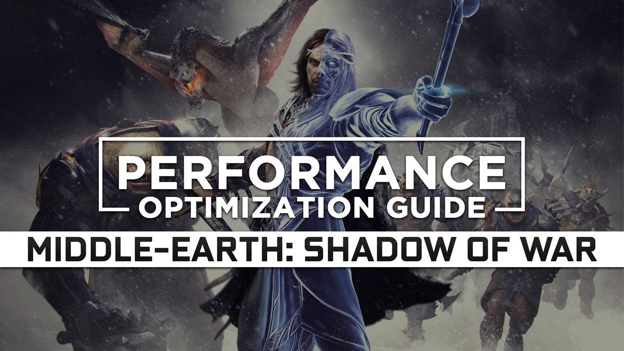 Middle-earth: Shadow of War Maximum Performance Optimization / Low Specs Patch