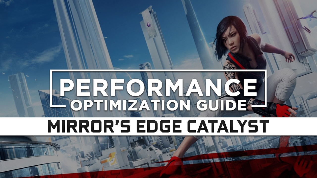 Mirror’s Edge Catalyst — Maximum Performance Optimization / Low Specs Patch