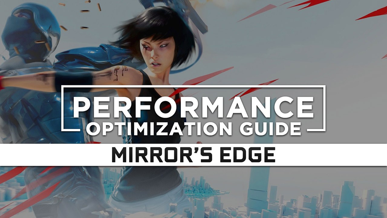 Mirror’s Edge Maximum Performance Optimization / Low Specs Patch