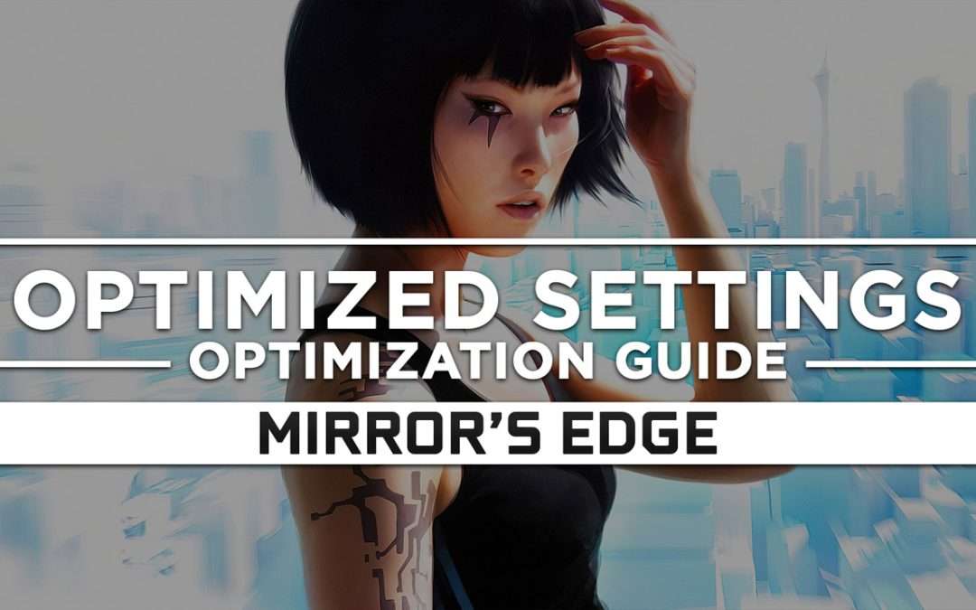 Mirror’s Edge 1 — Optimized PC Settings for Best Performance