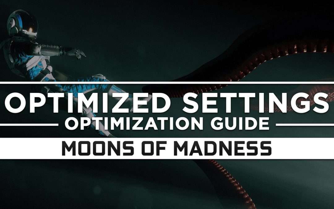 Moons of Madness — Optimized PC Settings for Best Performance