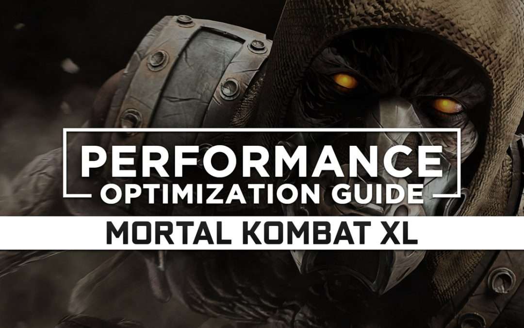 Mortal Kombat XL — Maximum Performance Optimization / Low Specs Patch