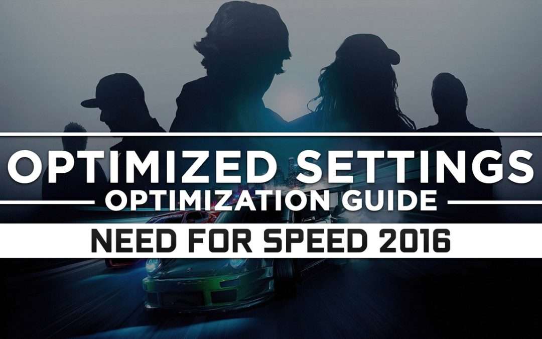 Need for Speed (2016) — Optimized PC Settings for Best Performance