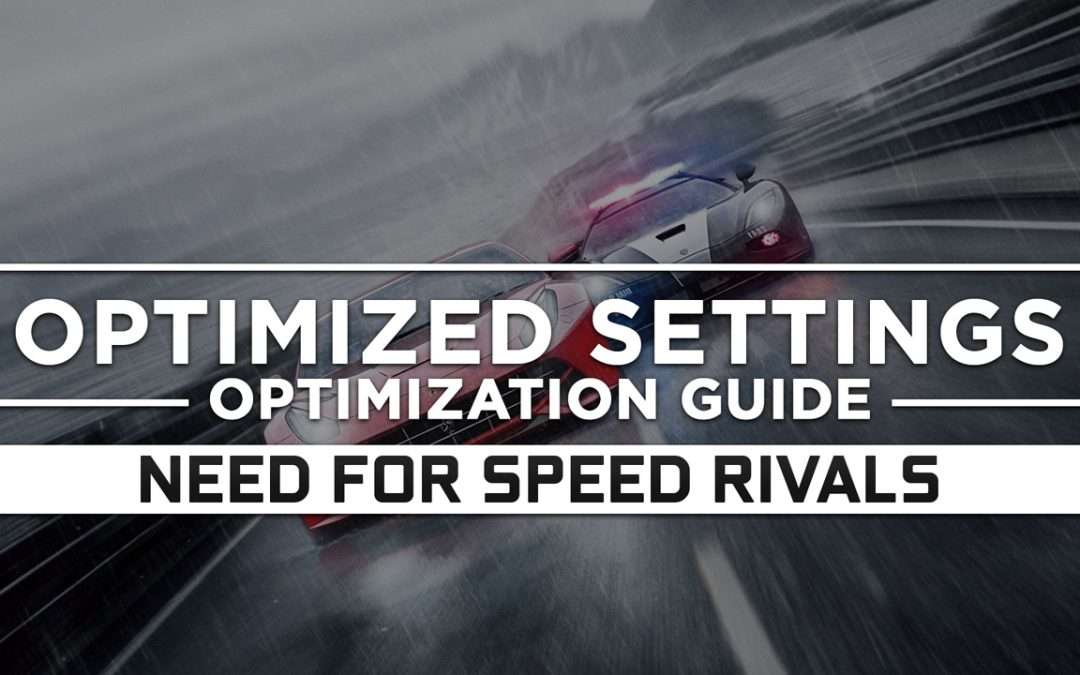 Need for Speed Rivals — Optimized PC Settings for Best Performance