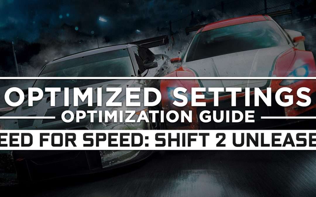 Need for Speed: Shift 2 Unleashed — Optimized PC Settings for Best Performance