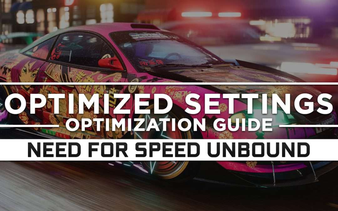 Need for Speed Unbound — Optimized PC Settings for Best Performance