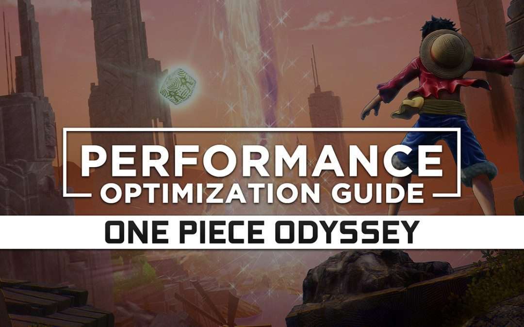 One Piece Odyssey Maximum Performance Optimization / Low Specs Patch