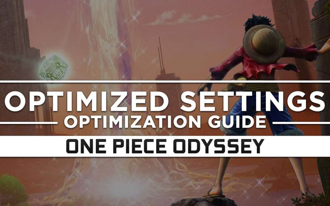 One Piece Odyssey — Optimized PC Settings for Best Performance