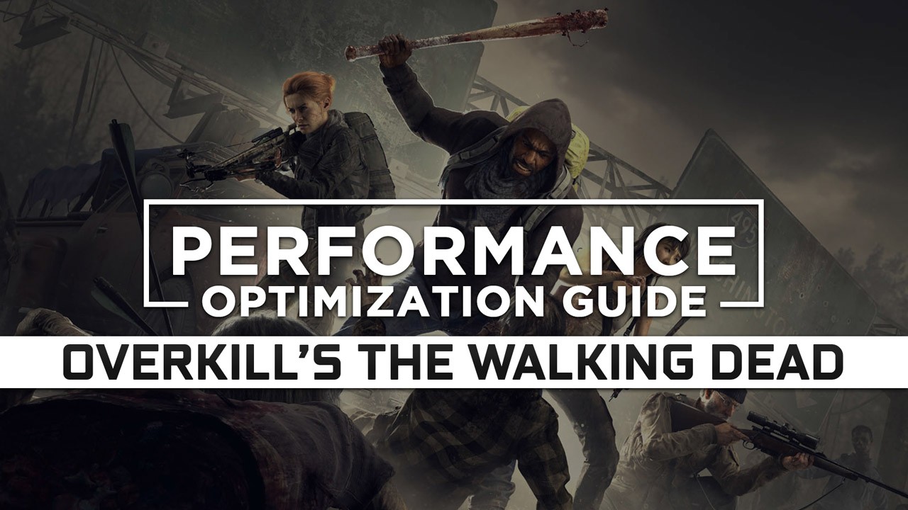 OVERKILL’s The Walking Dead Maximum Performance Optimization / Low Specs Patch