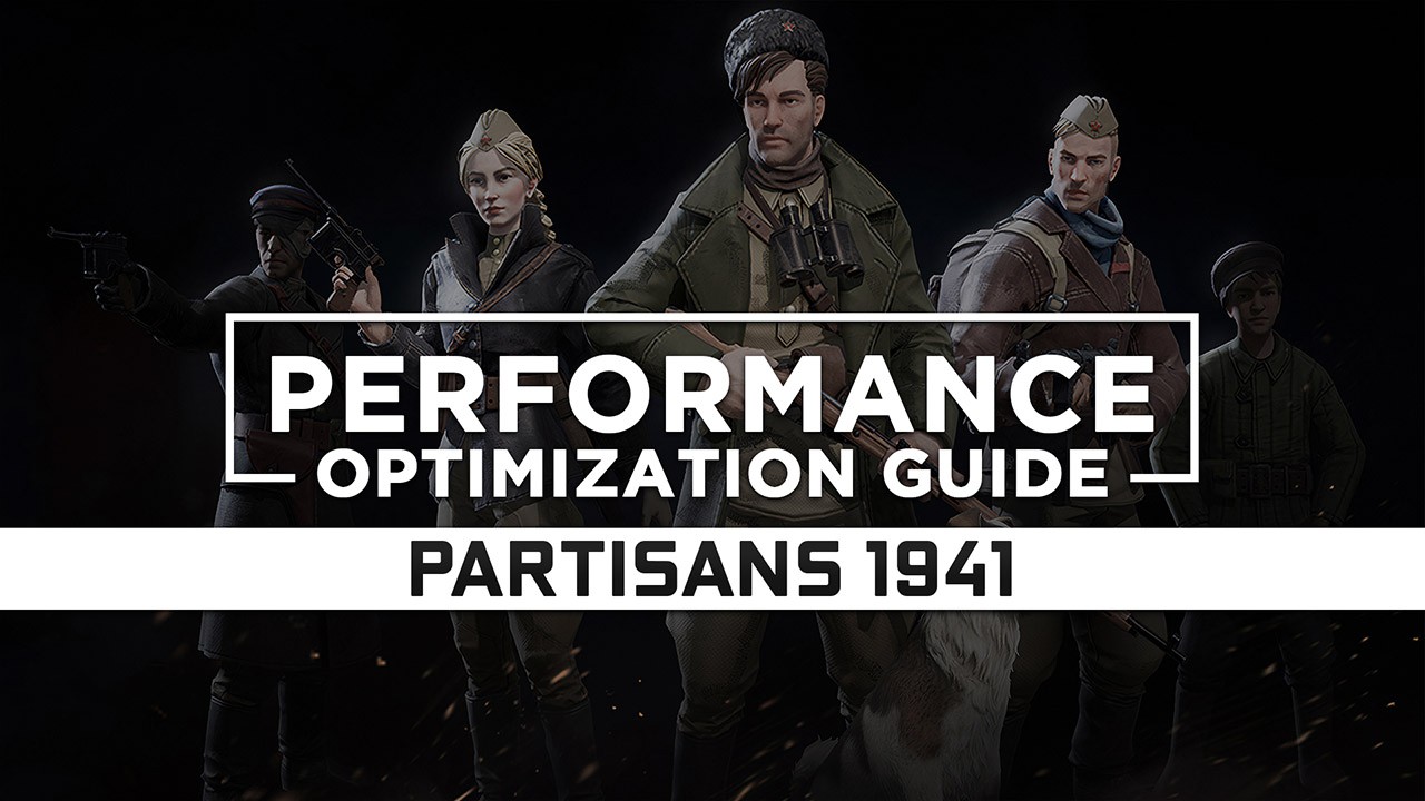 Partisans 1941 Maximum Performance Optimization / Low Specs Patch