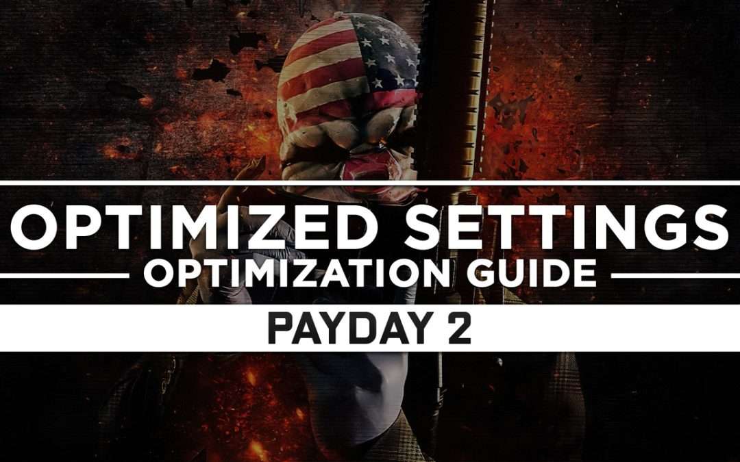 Payday 2 — Optimized PC Settings for Best Performance