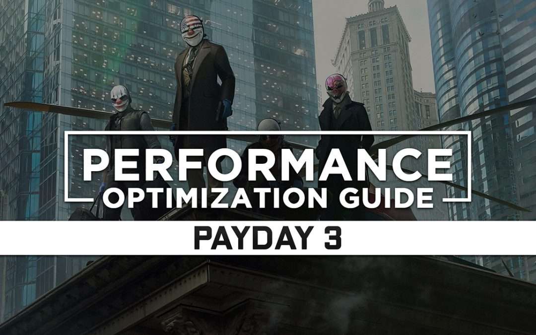 Payday 3 — Maximum Performance Optimization / Low Specs Patch