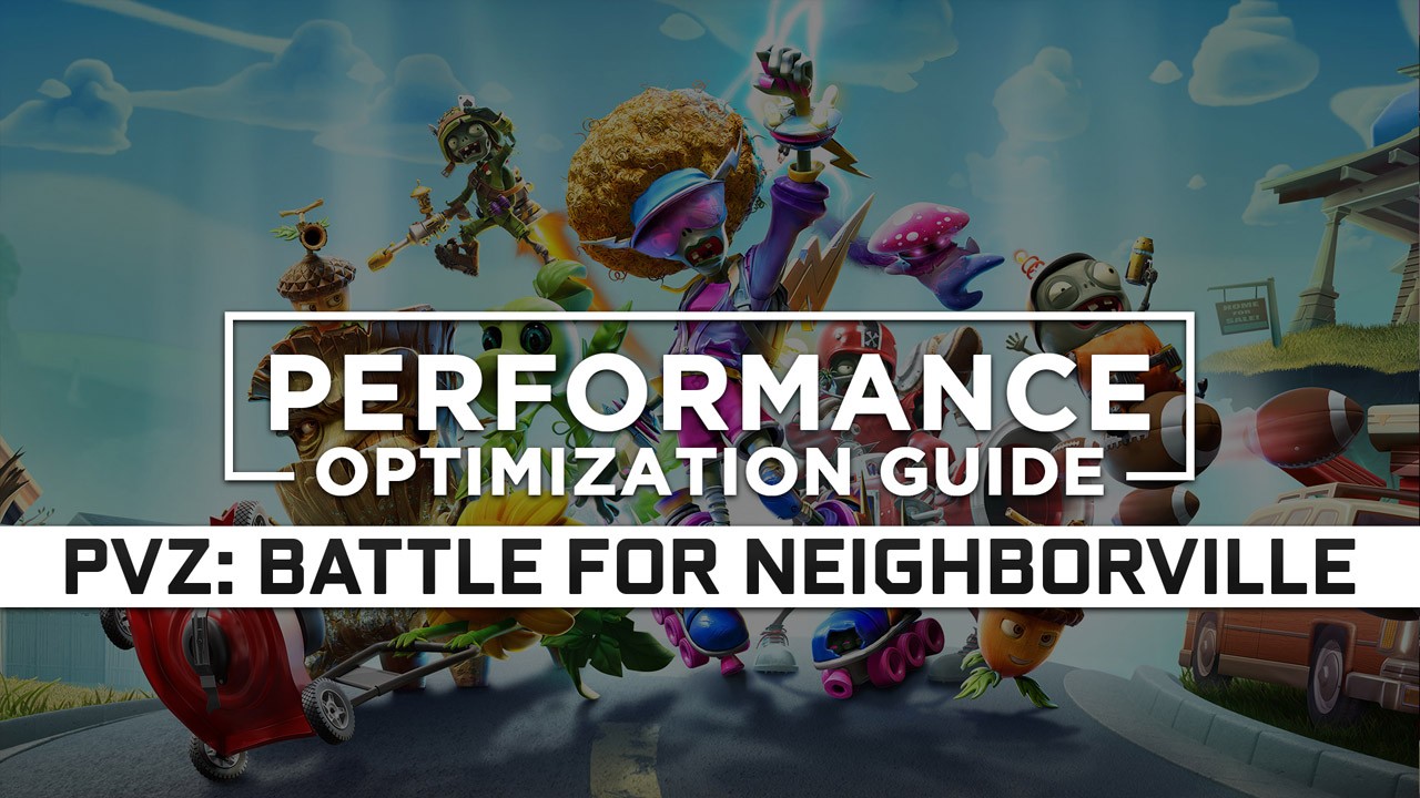 Plants vs. Zombies: Battle for Neighborville Maximum Performance Optimization / Low Specs Patch