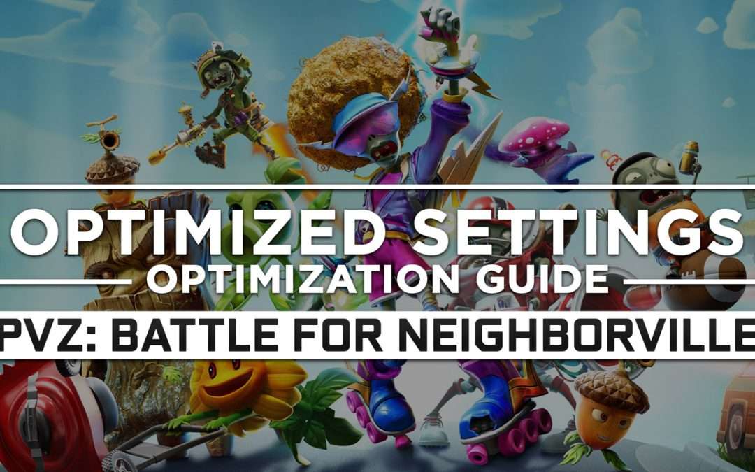 Plants vs. Zombies: Battle for Neighborville — Optimized PC Settings for Best Performance